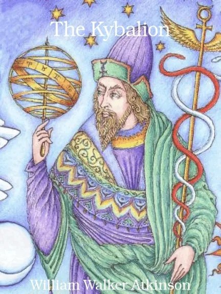 A Timeless Guide or a Product of Its Time? A Review of The&nbsp;Kybalion